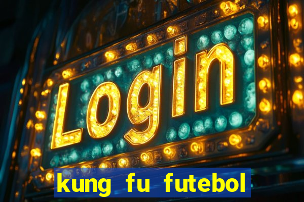 kung fu futebol clube dublado torrent